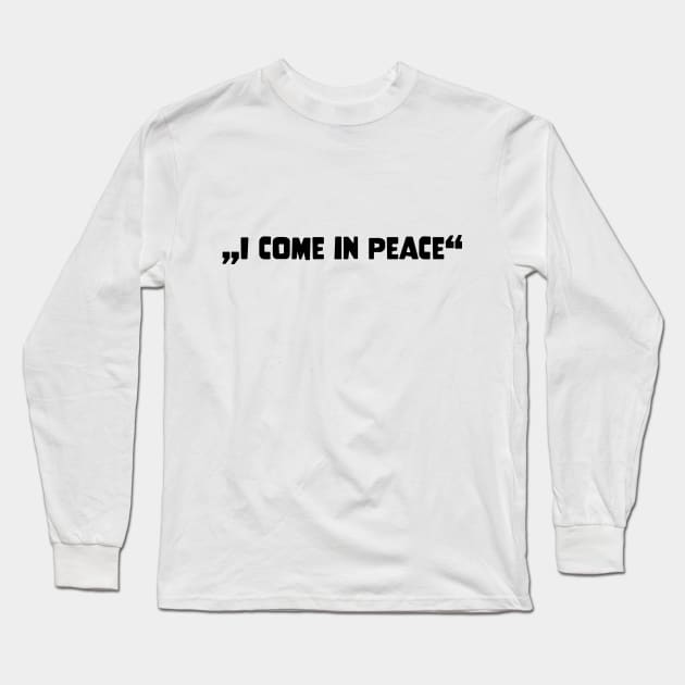 Galaxy Science Space Lover I Come In Peace Long Sleeve T-Shirt by jodotodesign